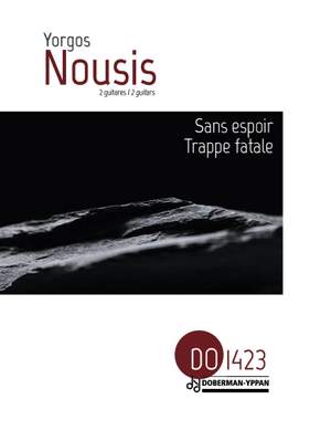 Yorgos Nousis: Sans Espoir / Trappe Fatale