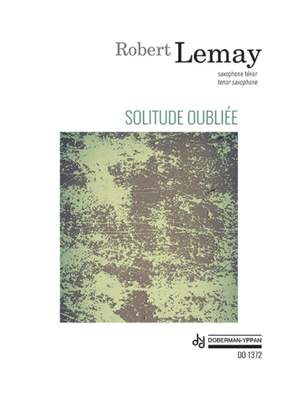 Robert Lemay: Solitude Oubliée