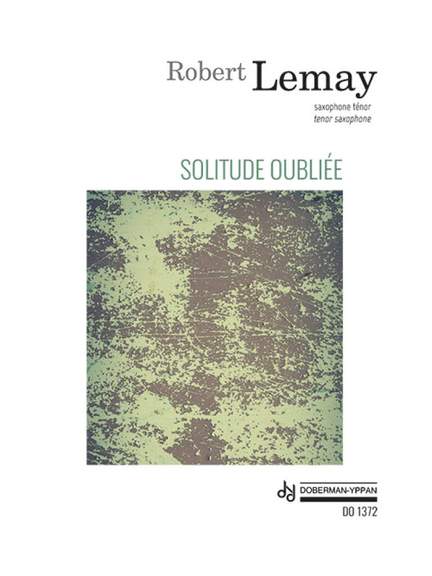 Robert Lemay: Solitude Oubliée
