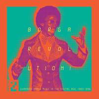 Borga Revolution! (Ghanaian Dance Music In The Digital Age, 1983-1996) (Volume 2)
