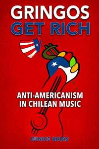 Gringos Get Rich: Anti-Americanism in Chilean Music