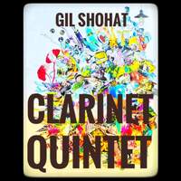 Gil Shohat: Quintet for Clarinet and String Quartet