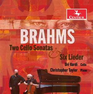 Brahms: Cello Sonatas & Six Lieder