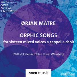 Ørjan Matre: Orphic Songs for sixteen mixed voices a cappella choir