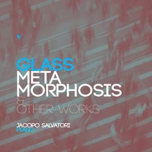 Philip Glass: Metamorphosis & Other Works
