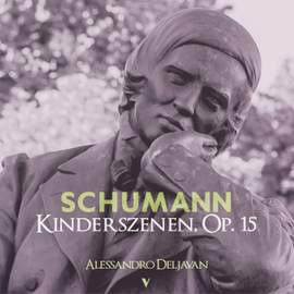 Schumann: Kinderszenen (Scenes from Childhood), Op. 15