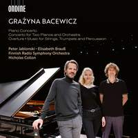 Grażyna Bacewicz: Concertos for 1 & 2 Pianos, Overture & Music for Strings, Trumpets & Percussion