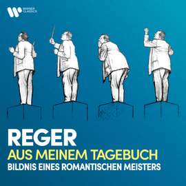 Reger: Aus meinem Tagebuch. Bildnis eines romantischen Meisters