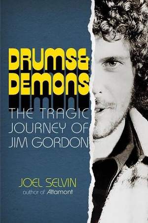 Mad Rhythm: The Tragic Journey of Jim Gordon, Rock’s Greatest Drummer of All Time