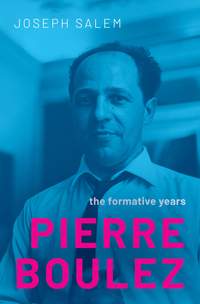 Pierre Boulez: The Formative Years