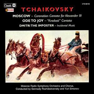 Tchaikovsky: Moscow, Ode To Joy & Dmitri the Imposter