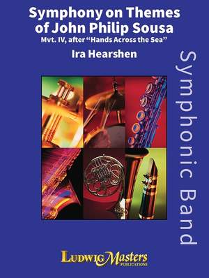 Hearshen, Ira: Symphony on Themes of John Philip Sousa, Mvt. 4 after "Hands Across the Sea"