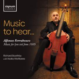 Music To Hear: Alfonso Ferrabosco, Music For Lyra Viol From 1609
