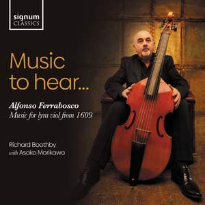 Music To Hear: Alfonso Ferrabosco, Music For Lyra Viol From 1609