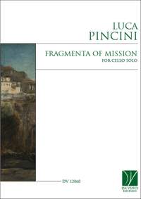 Luca Pincini: Fragmenta on Mission, for Cello Solo