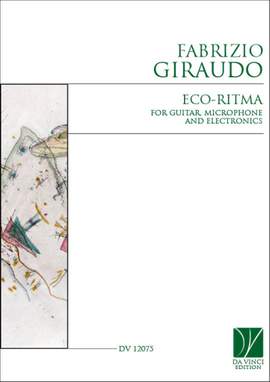 Fabrizio Giraudo: Eco-Ritma, for Guitar, Microphone and Electronics