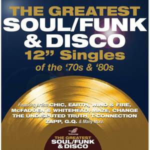 The Greatest Soul/Funk & Disco 12? Inch Singles of the 70s & 80s