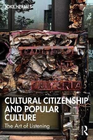 Cultural Citizenship and Popular Culture: The Art of Listening