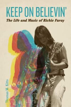 Keep on Believin’: The Life and Music of Richie Furay