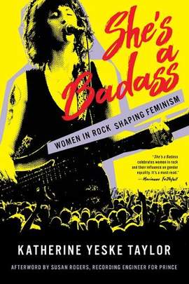She's a Badass: Women in Rock Shaping Feminism