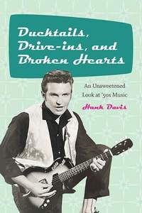 Ducktails, Drive-ins, and Broken Hearts: An Unsweetened Look at '50s Music
