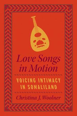 Love Songs in Motion: Voicing Intimacy in Somaliland