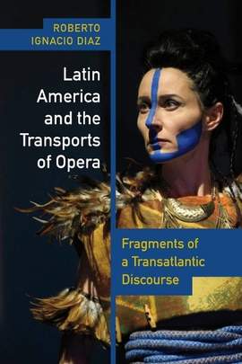 Latin America and the Transports of Opera: Fragments of a Transatlantic Discourse