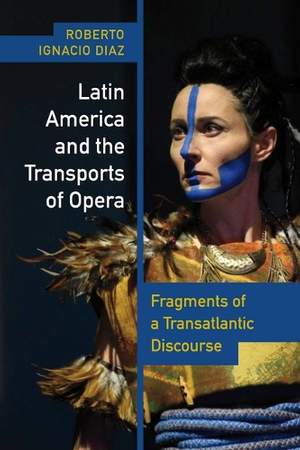 Latin America and the Transports of Opera: Fragments of a Transatlantic Discourse