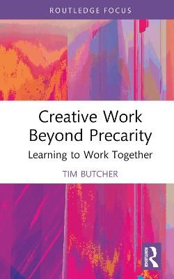 Creative Work Beyond Precarity: Learning to Work Together