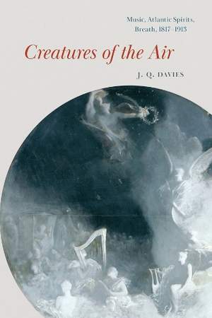 Creatures of the Air: Music, Atlantic Spirits, Breath, 1817–1913