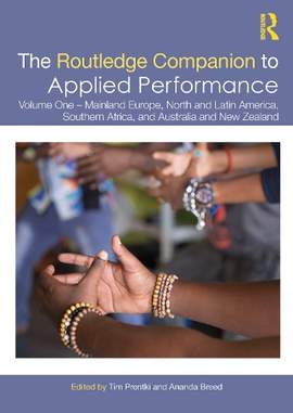 The Routledge Companion to Applied Performance: Volume One – Mainland Europe, North and Latin America, Southern Africa, and Australia and New Zealand