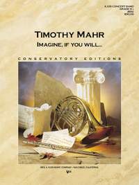 Mahr, Timothy: Imagine, If You Will (concert band)