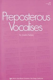 Heifetz, Josefa: Preposterous Vocalises