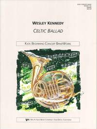Kennedy, Wesley: Celtic Ballad (concert band)
