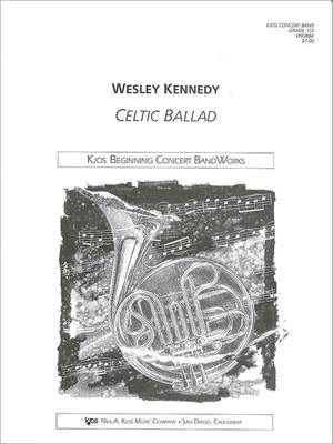 Kennedy, Wesley: Celtic Ballad (concert band score)