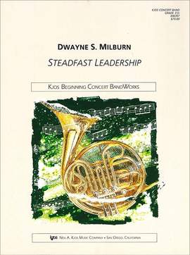 Milburn, Dwayne: Steadfast Leadership (concert band)