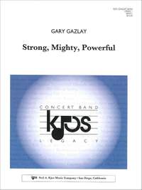 Gazlay, Gary: Strong, Mighty, Powerful (concert band)
