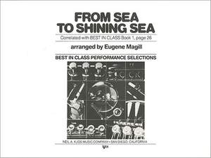 Magill, Eugene: From Sea to Shining Sea (concert bnd sc)