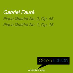 Green Edition - Fauré: Piano Quartets No. 1 & 2