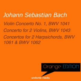 Orange Edition - Bach: Violin Concerto No. 1, BWV 1041 & Concertos for 2 Harpsichords