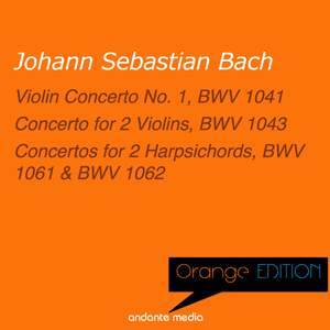 Orange Edition - Bach: Violin Concerto No. 1, BWV 1041 & Concertos for 2 Harpsichords