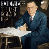 Rachmaninov: The Last Romantic Hero