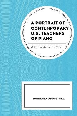 A Portrait of Contemporary U.S. Teachers of Piano: A Musical Journey