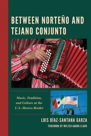 Between Norteño and Tejano Conjunto: Music, Tradition, and Culture at the U.S.-Mexico Border