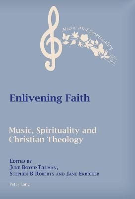 Enlivening Faith: Music, Spirituality and Christian Theology
