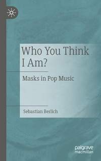 Who You Think I Am?: Masks in Pop Music