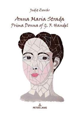 Anna Maria Strada, Prima Donna of G. F. Handel