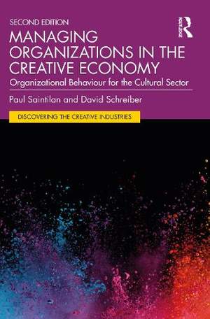 Managing Organizations in the Creative Economy: Organizational Behaviour for the Cultural Sector