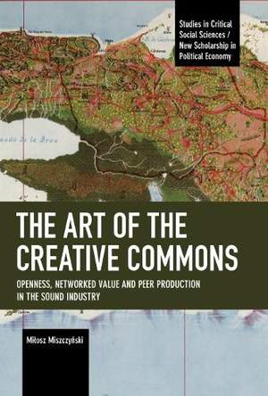 The Art of the Creative Commons: Openness, Networked Value and Peer Production in the Sound Industry