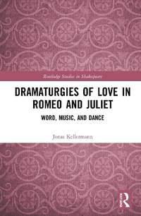 Dramaturgies of Love in Romeo and Juliet: Word, Music, and Dance